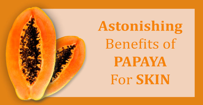 Astonishing Benefits of Papaya for Skin