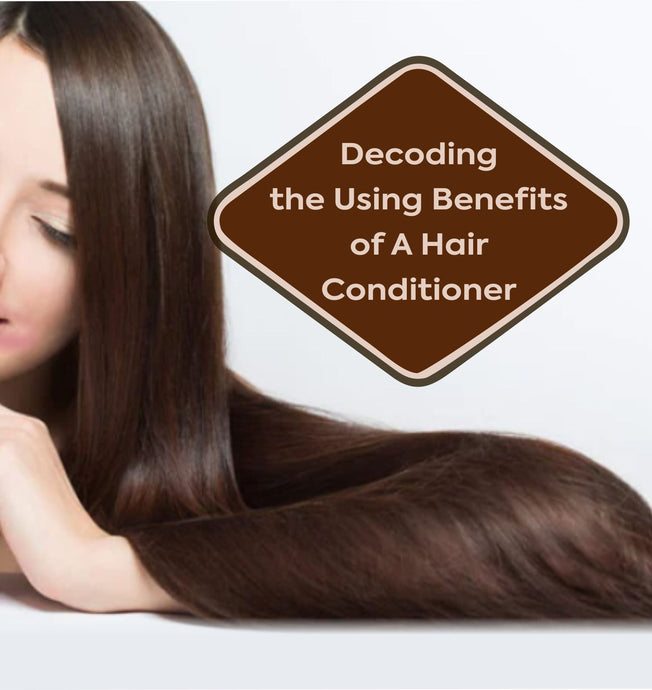 Decoding the Benefits of Using A Hair Conditioner