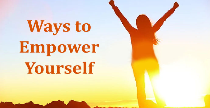 Ways to Empower Yourself